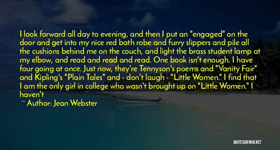 Jean Webster Quotes: I Look Forward All Day To Evening, And Then I Put An Engaged On The Door And Get Into My