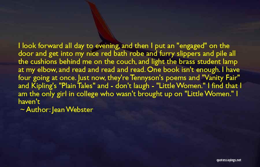 Jean Webster Quotes: I Look Forward All Day To Evening, And Then I Put An Engaged On The Door And Get Into My