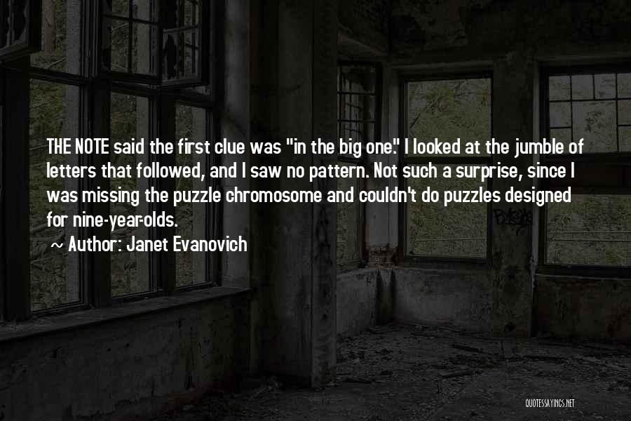Janet Evanovich Quotes: The Note Said The First Clue Was In The Big One. I Looked At The Jumble Of Letters That Followed,