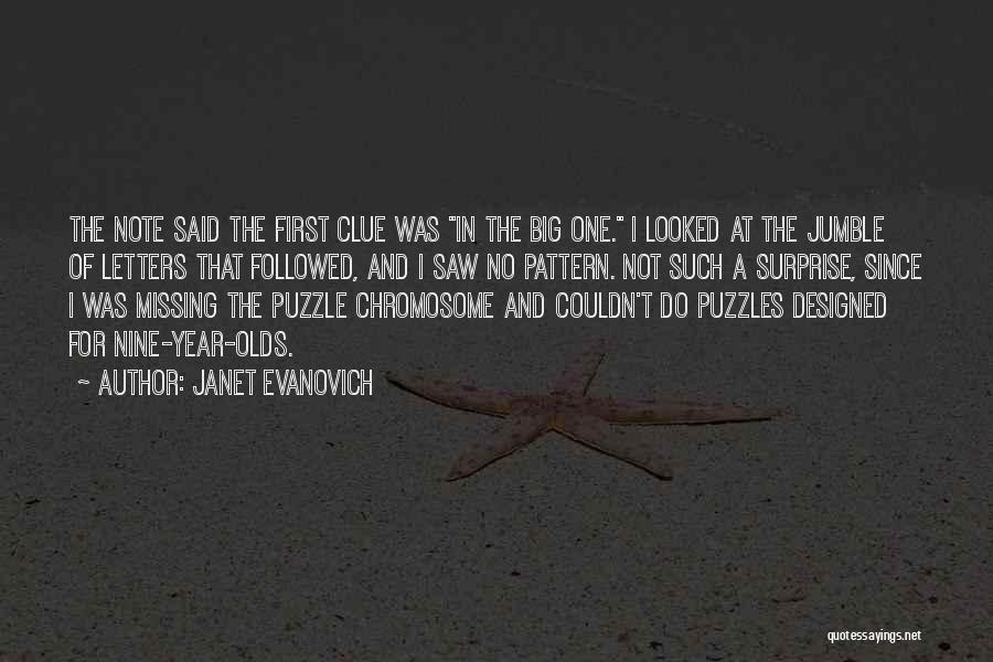 Janet Evanovich Quotes: The Note Said The First Clue Was In The Big One. I Looked At The Jumble Of Letters That Followed,