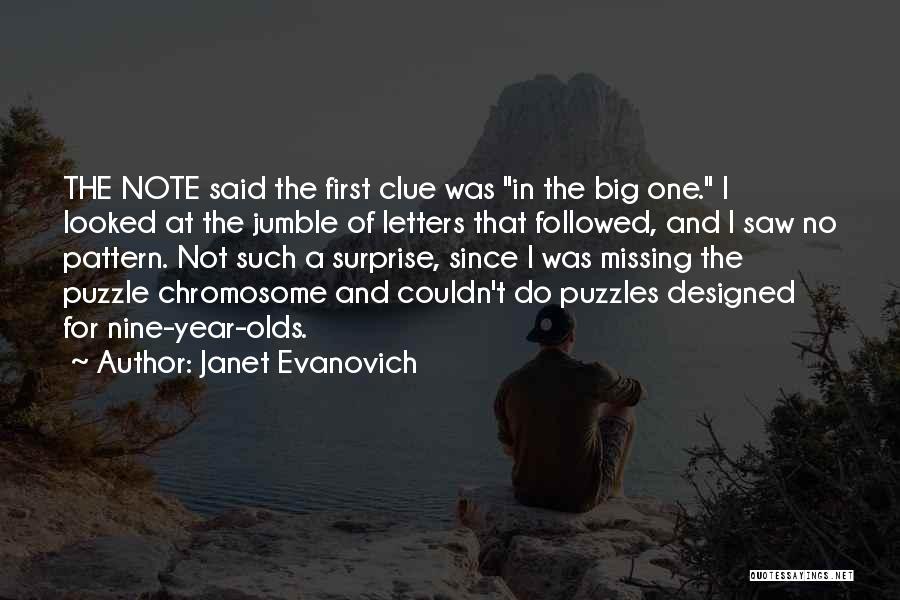 Janet Evanovich Quotes: The Note Said The First Clue Was In The Big One. I Looked At The Jumble Of Letters That Followed,