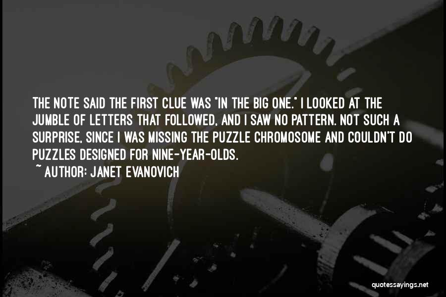 Janet Evanovich Quotes: The Note Said The First Clue Was In The Big One. I Looked At The Jumble Of Letters That Followed,