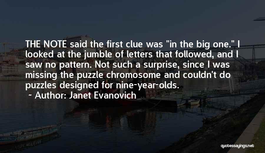 Janet Evanovich Quotes: The Note Said The First Clue Was In The Big One. I Looked At The Jumble Of Letters That Followed,