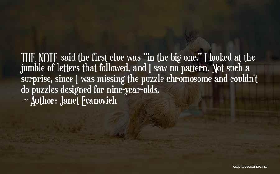 Janet Evanovich Quotes: The Note Said The First Clue Was In The Big One. I Looked At The Jumble Of Letters That Followed,