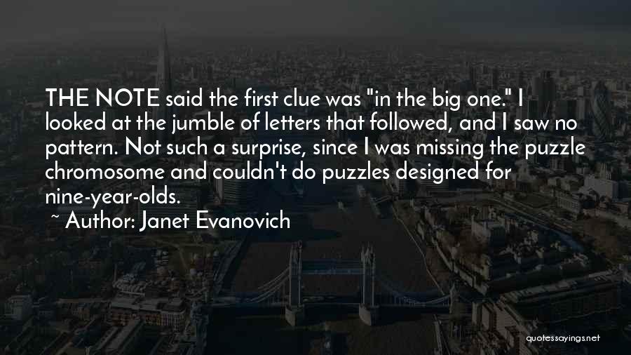 Janet Evanovich Quotes: The Note Said The First Clue Was In The Big One. I Looked At The Jumble Of Letters That Followed,