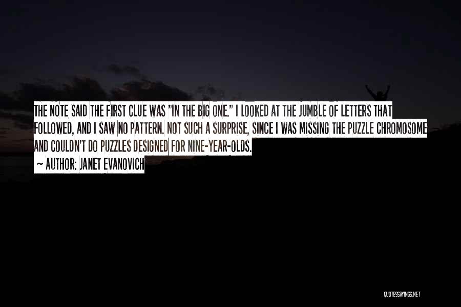 Janet Evanovich Quotes: The Note Said The First Clue Was In The Big One. I Looked At The Jumble Of Letters That Followed,