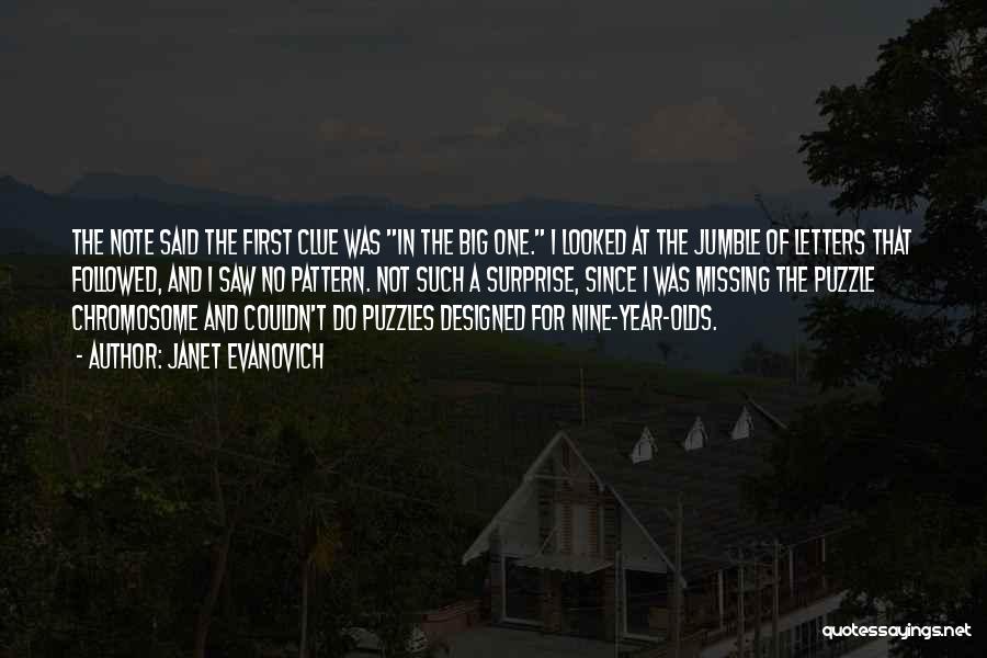 Janet Evanovich Quotes: The Note Said The First Clue Was In The Big One. I Looked At The Jumble Of Letters That Followed,