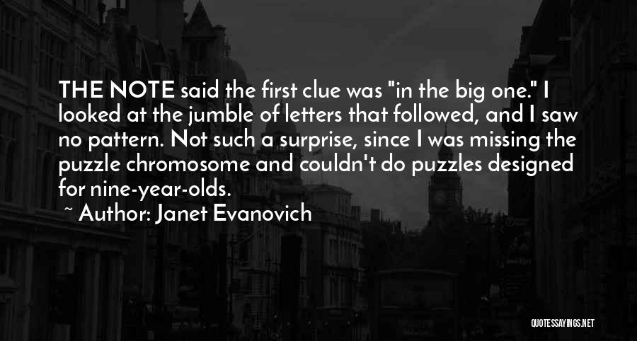 Janet Evanovich Quotes: The Note Said The First Clue Was In The Big One. I Looked At The Jumble Of Letters That Followed,