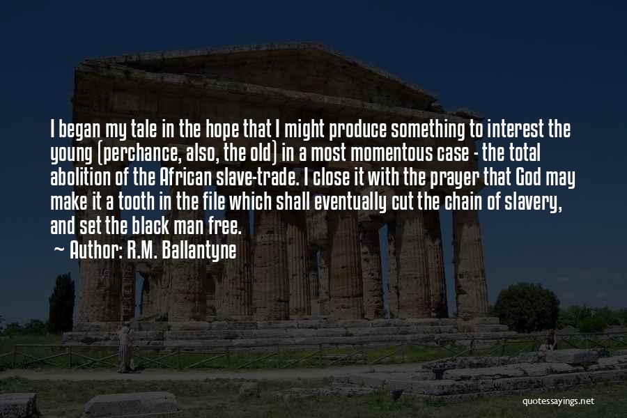 R.M. Ballantyne Quotes: I Began My Tale In The Hope That I Might Produce Something To Interest The Young (perchance, Also, The Old)