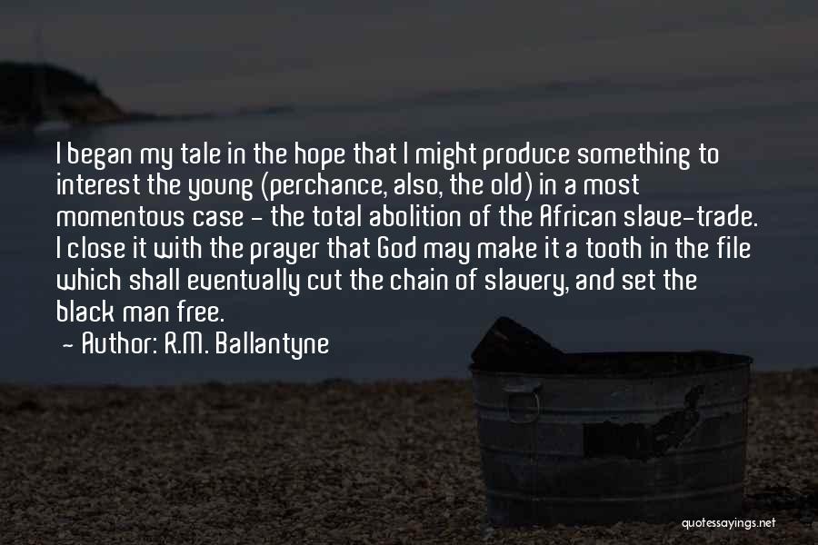 R.M. Ballantyne Quotes: I Began My Tale In The Hope That I Might Produce Something To Interest The Young (perchance, Also, The Old)