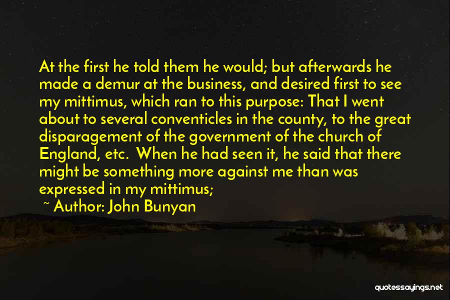 John Bunyan Quotes: At The First He Told Them He Would; But Afterwards He Made A Demur At The Business, And Desired First