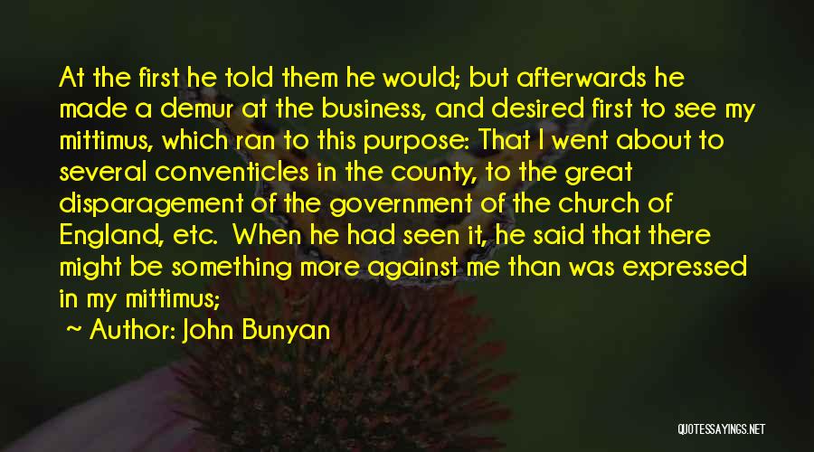 John Bunyan Quotes: At The First He Told Them He Would; But Afterwards He Made A Demur At The Business, And Desired First