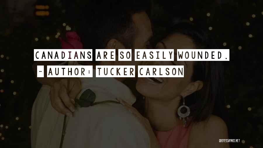 Tucker Carlson Quotes: Canadians Are So Easily Wounded.