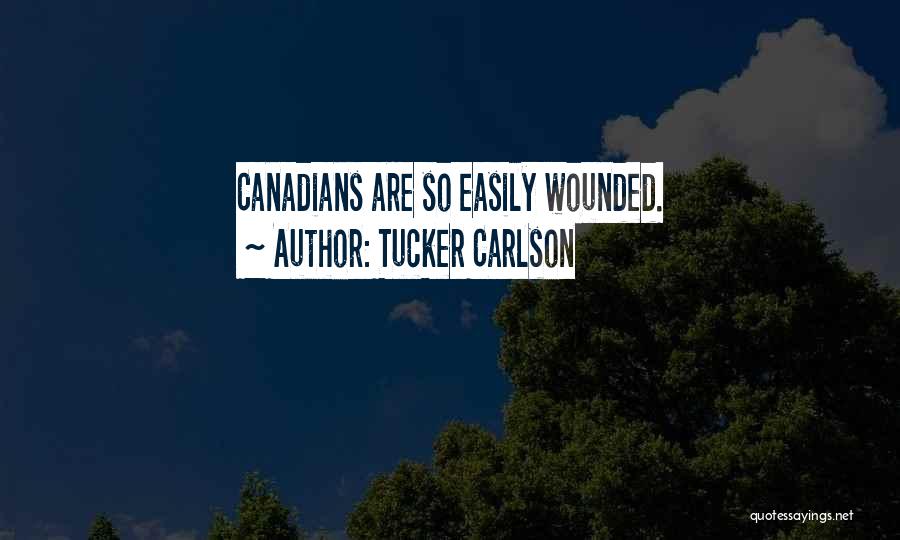 Tucker Carlson Quotes: Canadians Are So Easily Wounded.