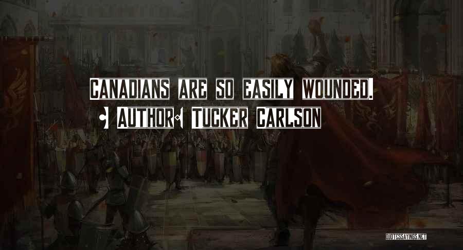 Tucker Carlson Quotes: Canadians Are So Easily Wounded.