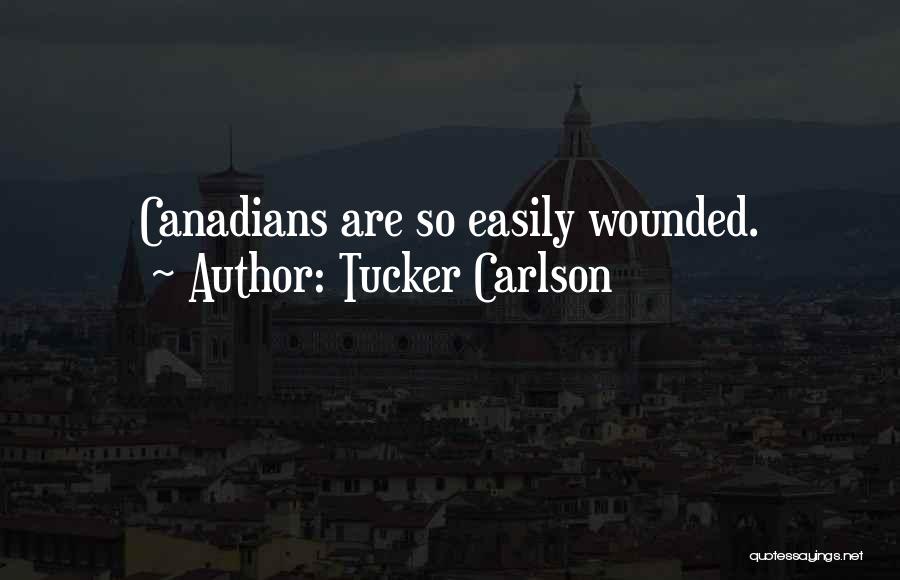 Tucker Carlson Quotes: Canadians Are So Easily Wounded.