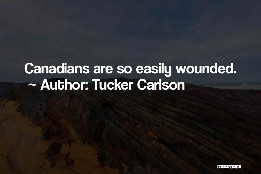 Tucker Carlson Quotes: Canadians Are So Easily Wounded.
