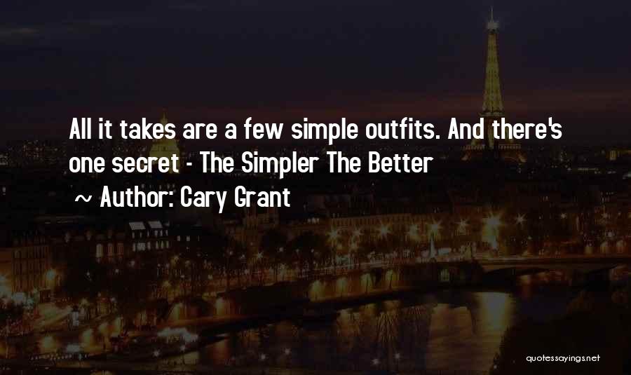 Cary Grant Quotes: All It Takes Are A Few Simple Outfits. And There's One Secret - The Simpler The Better