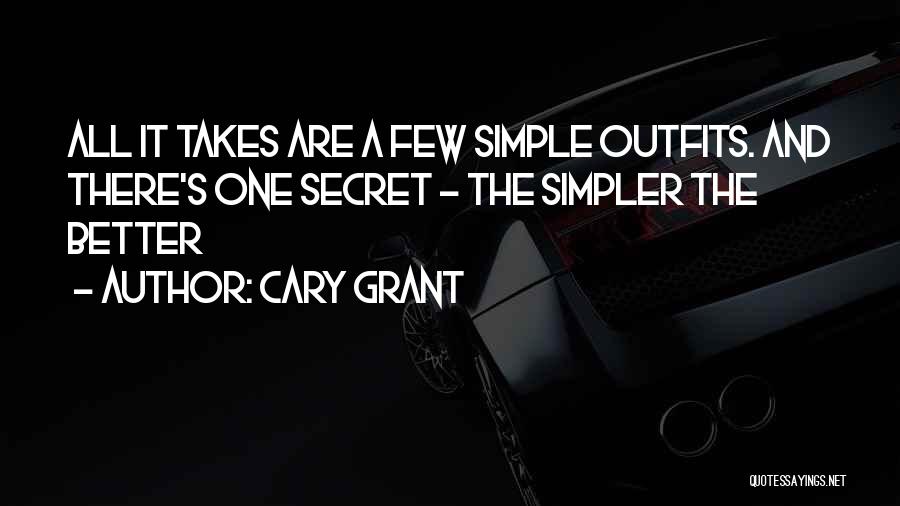 Cary Grant Quotes: All It Takes Are A Few Simple Outfits. And There's One Secret - The Simpler The Better