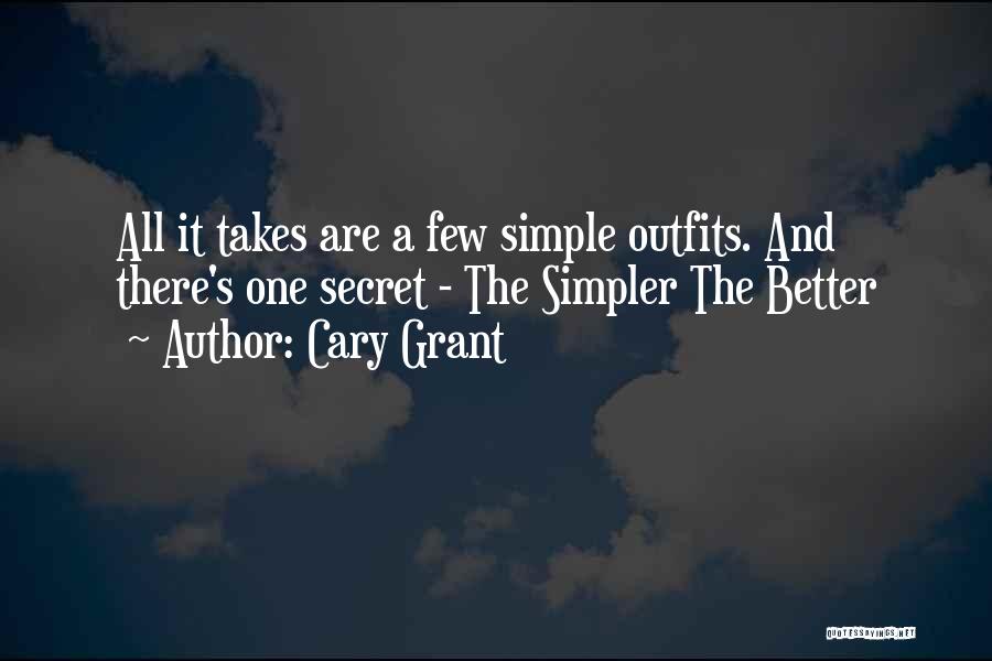 Cary Grant Quotes: All It Takes Are A Few Simple Outfits. And There's One Secret - The Simpler The Better