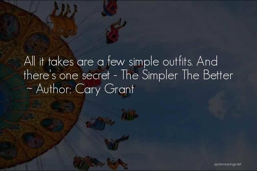 Cary Grant Quotes: All It Takes Are A Few Simple Outfits. And There's One Secret - The Simpler The Better