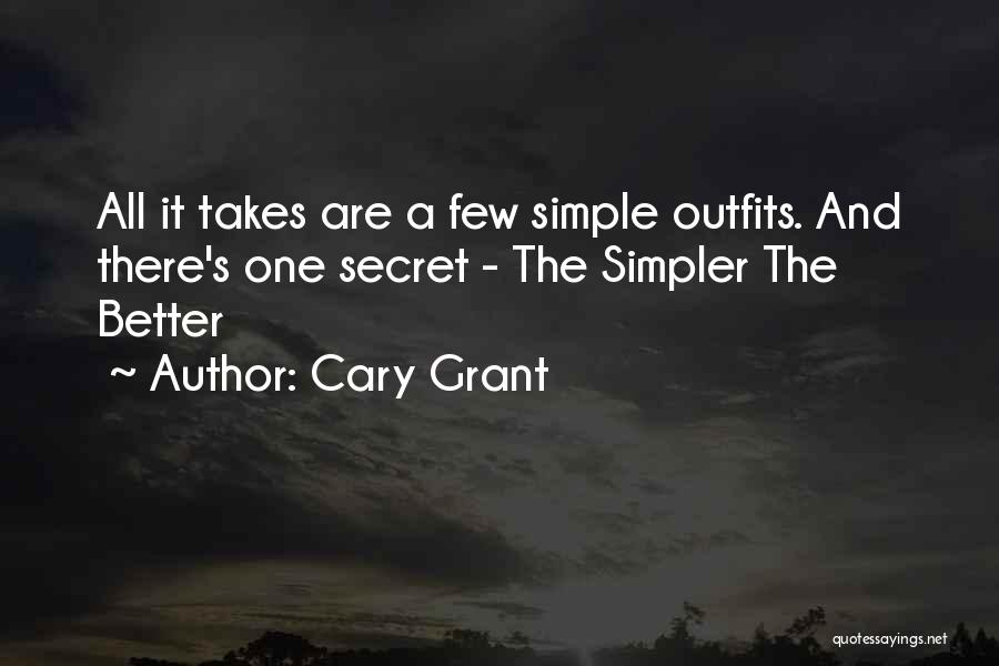 Cary Grant Quotes: All It Takes Are A Few Simple Outfits. And There's One Secret - The Simpler The Better