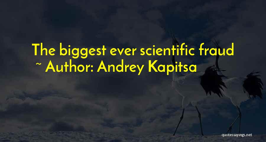 Andrey Kapitsa Quotes: The Biggest Ever Scientific Fraud