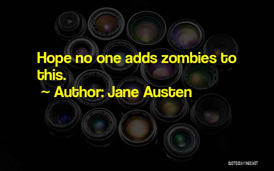 Jane Austen Quotes: Hope No One Adds Zombies To This.