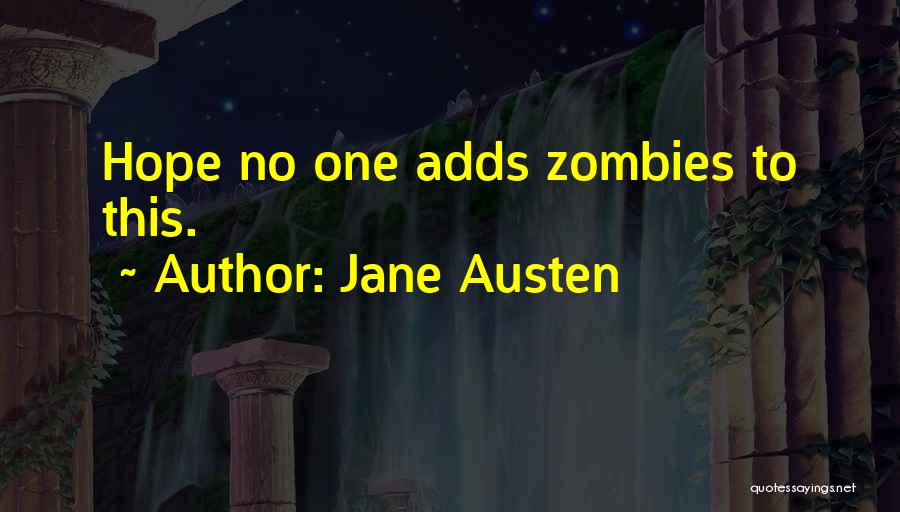 Jane Austen Quotes: Hope No One Adds Zombies To This.