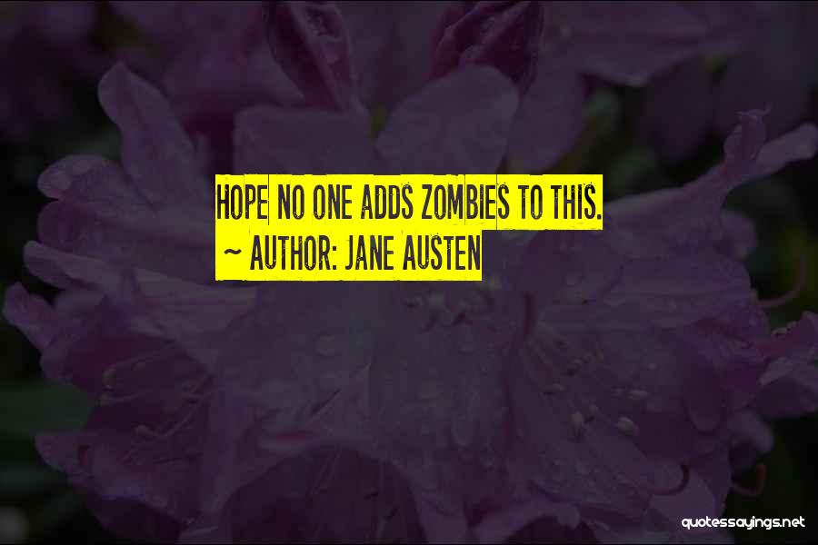 Jane Austen Quotes: Hope No One Adds Zombies To This.