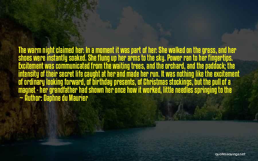 Daphne Du Maurier Quotes: The Warm Night Claimed Her. In A Moment It Was Part Of Her. She Walked On The Grass, And Her