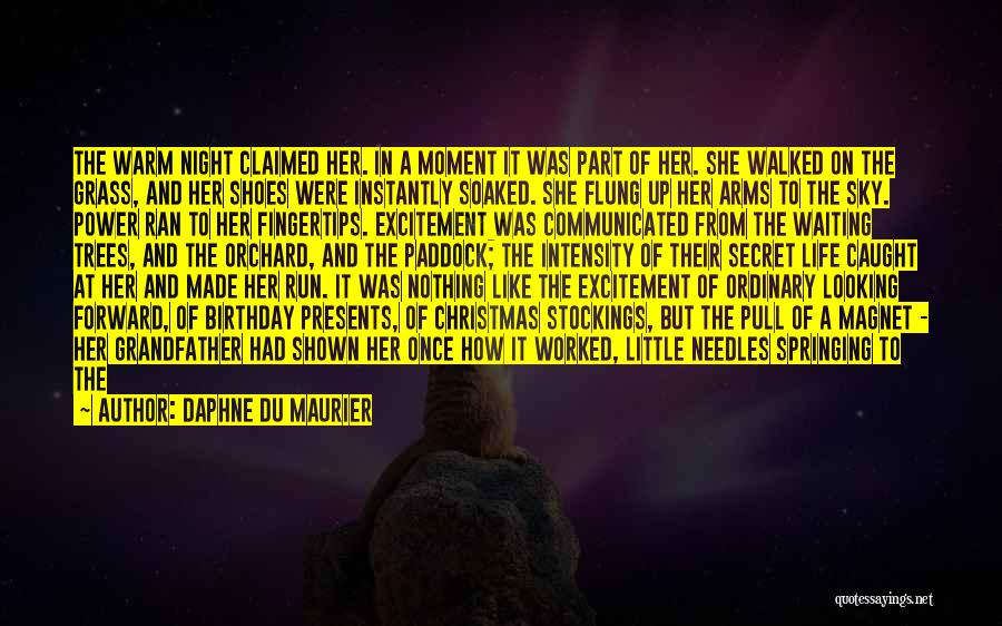 Daphne Du Maurier Quotes: The Warm Night Claimed Her. In A Moment It Was Part Of Her. She Walked On The Grass, And Her