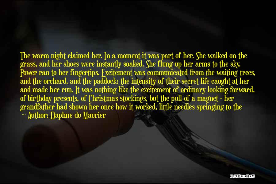 Daphne Du Maurier Quotes: The Warm Night Claimed Her. In A Moment It Was Part Of Her. She Walked On The Grass, And Her