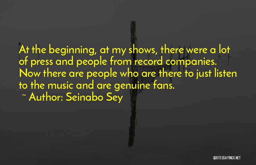 Seinabo Sey Quotes: At The Beginning, At My Shows, There Were A Lot Of Press And People From Record Companies. Now There Are