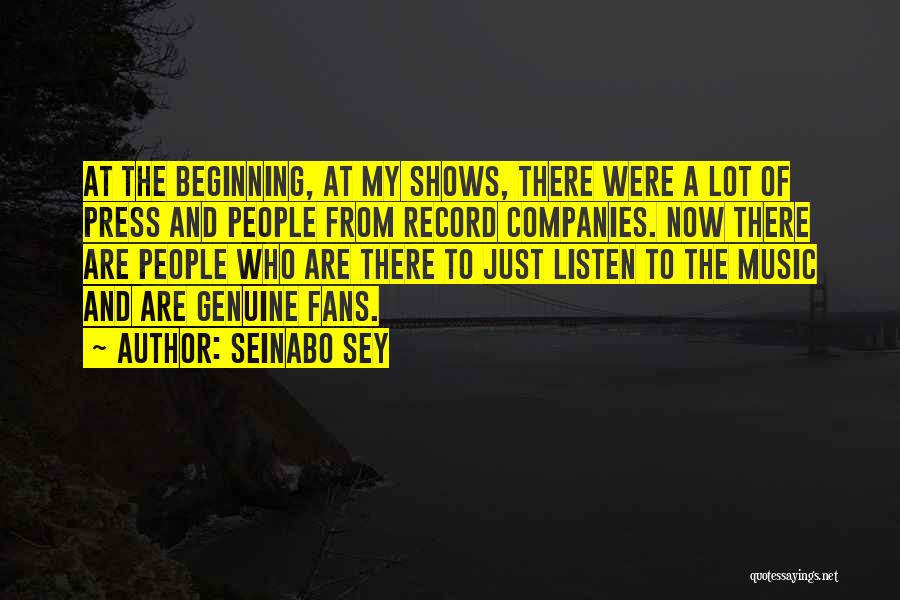 Seinabo Sey Quotes: At The Beginning, At My Shows, There Were A Lot Of Press And People From Record Companies. Now There Are