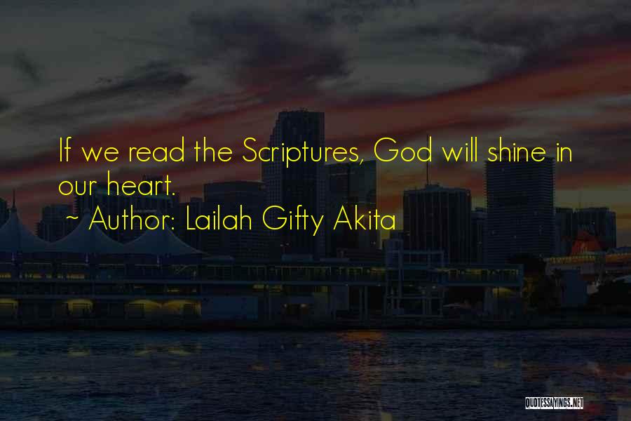 Lailah Gifty Akita Quotes: If We Read The Scriptures, God Will Shine In Our Heart.