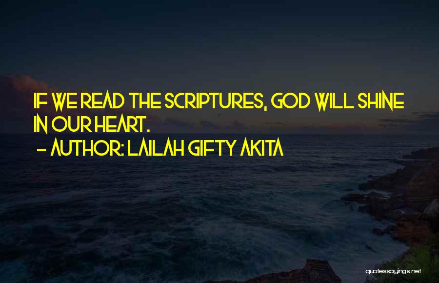 Lailah Gifty Akita Quotes: If We Read The Scriptures, God Will Shine In Our Heart.