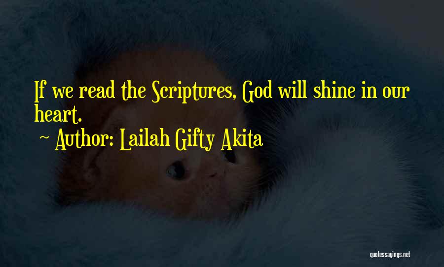 Lailah Gifty Akita Quotes: If We Read The Scriptures, God Will Shine In Our Heart.