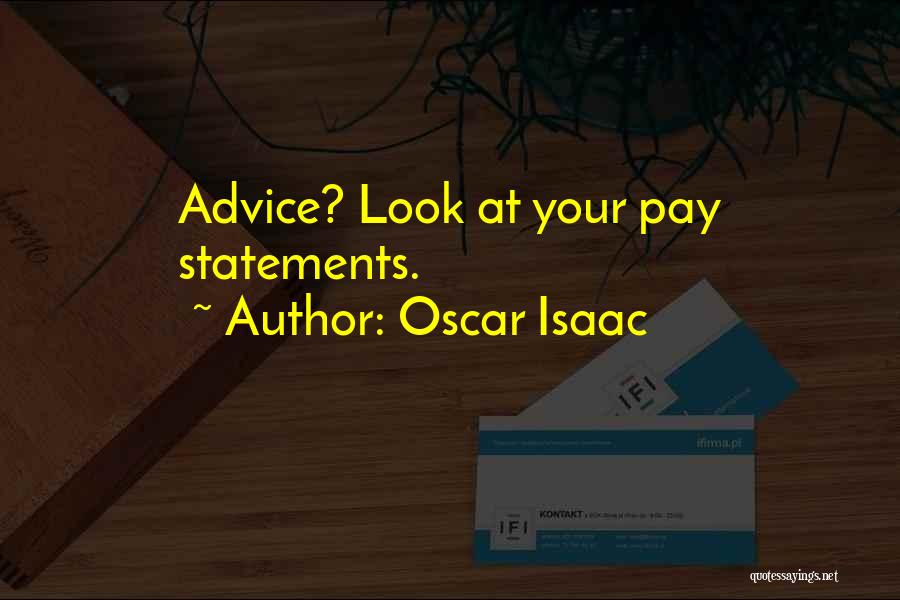 Oscar Isaac Quotes: Advice? Look At Your Pay Statements.