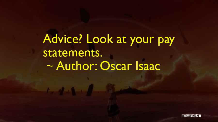 Oscar Isaac Quotes: Advice? Look At Your Pay Statements.