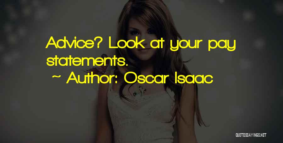 Oscar Isaac Quotes: Advice? Look At Your Pay Statements.