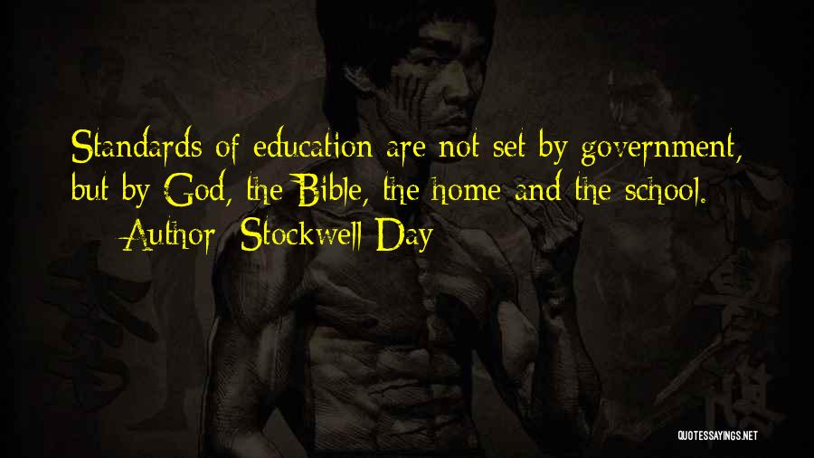 Stockwell Day Quotes: Standards Of Education Are Not Set By Government, But By God, The Bible, The Home And The School.