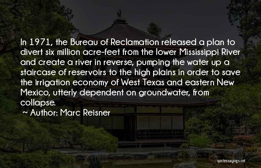 Marc Reisner Quotes: In 1971, The Bureau Of Reclamation Released A Plan To Divert Six Million Acre-feet From The Lower Mississippi River And