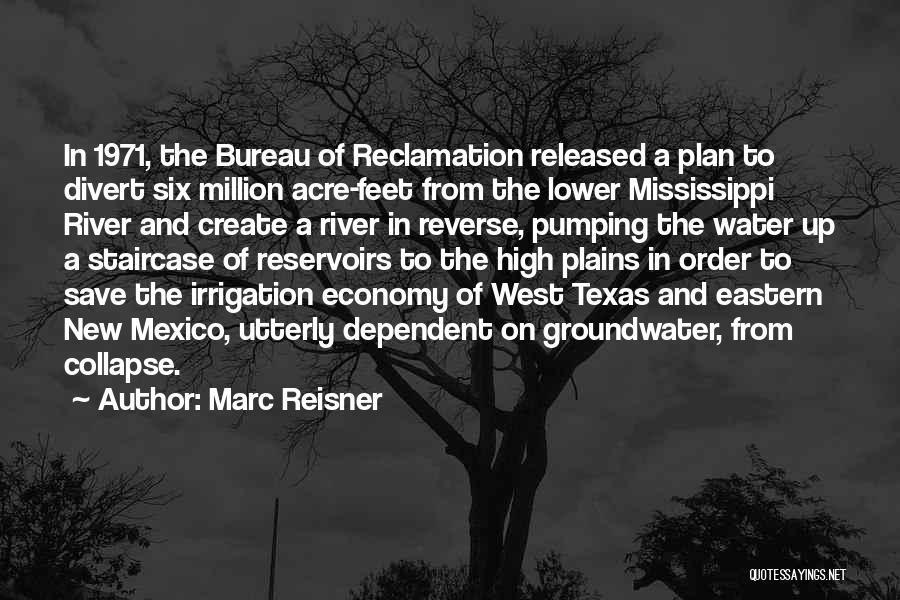 Marc Reisner Quotes: In 1971, The Bureau Of Reclamation Released A Plan To Divert Six Million Acre-feet From The Lower Mississippi River And