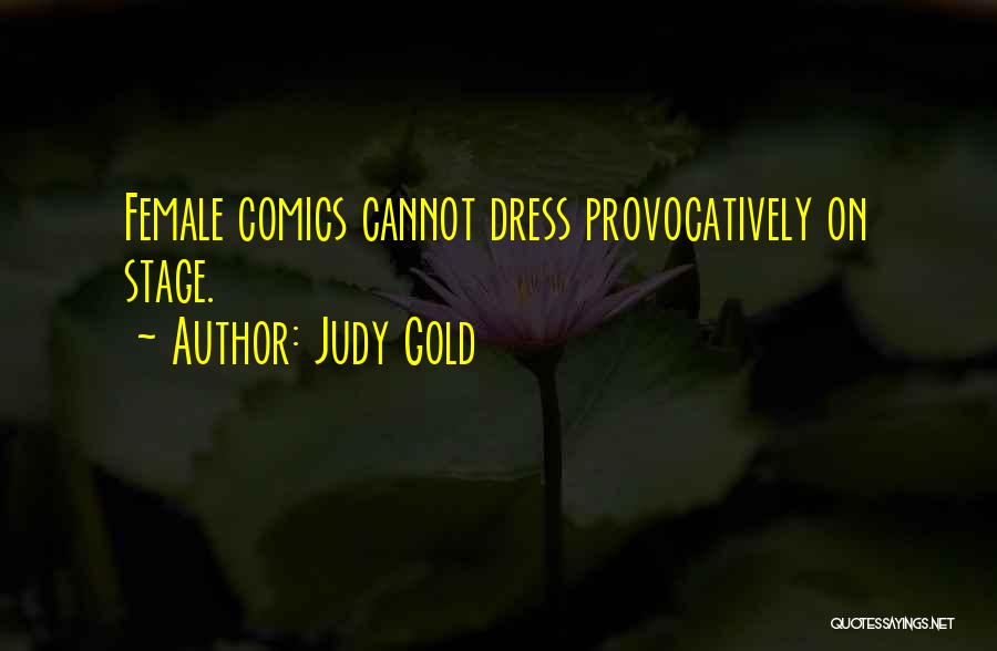 Judy Gold Quotes: Female Comics Cannot Dress Provocatively On Stage.