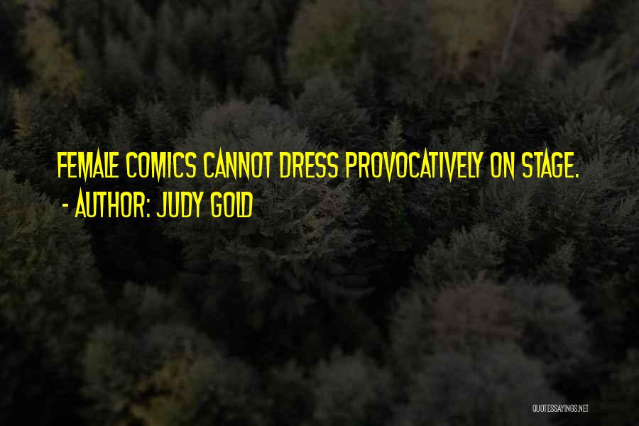 Judy Gold Quotes: Female Comics Cannot Dress Provocatively On Stage.