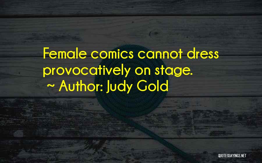Judy Gold Quotes: Female Comics Cannot Dress Provocatively On Stage.