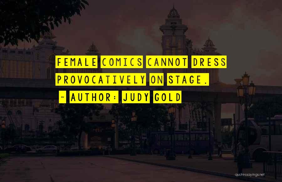 Judy Gold Quotes: Female Comics Cannot Dress Provocatively On Stage.