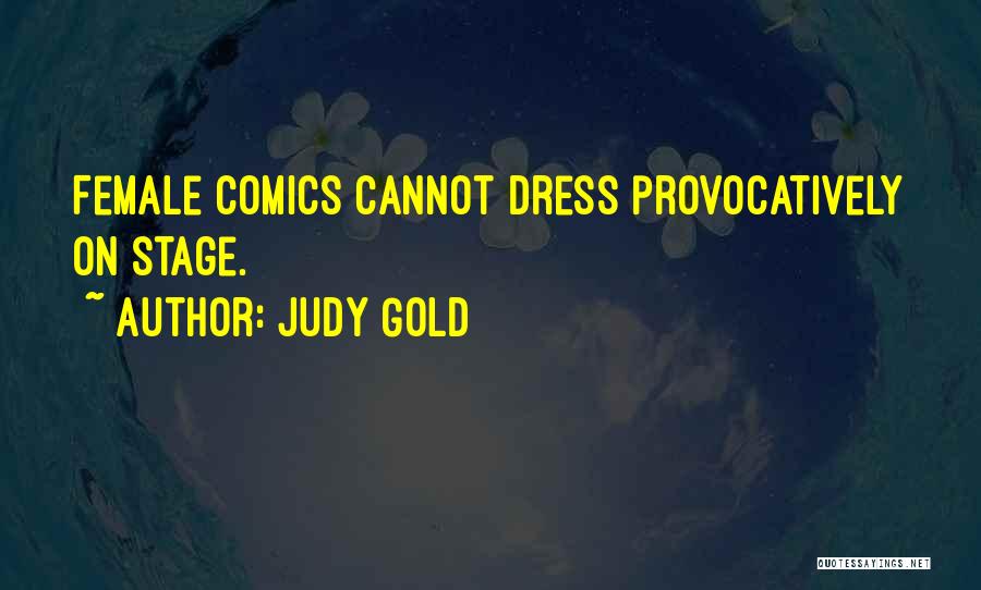 Judy Gold Quotes: Female Comics Cannot Dress Provocatively On Stage.