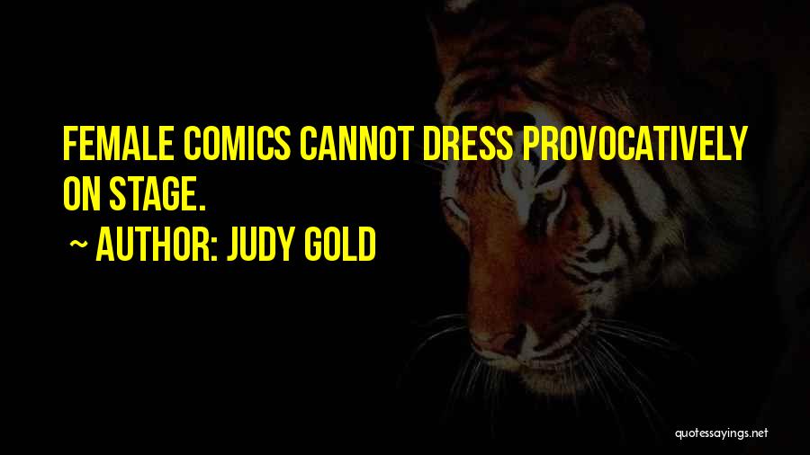 Judy Gold Quotes: Female Comics Cannot Dress Provocatively On Stage.